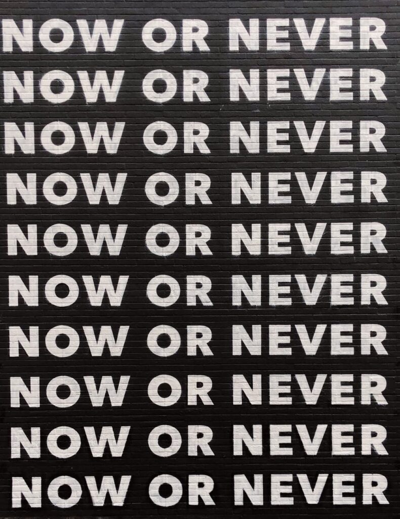 now or never quote